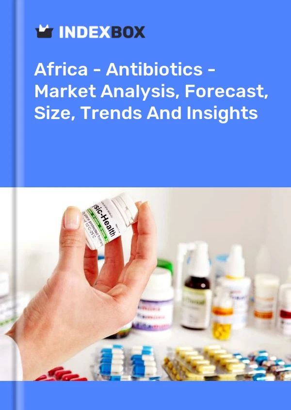 Bildiri Afrika - Antibiyotikler - Pazar Analizi, Tahmin, Boyut, Eğilimler ve Öngörüler for 499$