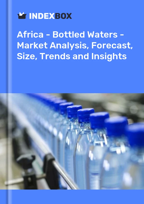 Bildiri Afrika - Şişelenmiş Sular - Pazar Analizi, Tahmin, Boyut, Eğilimler ve Öngörüler for 499$