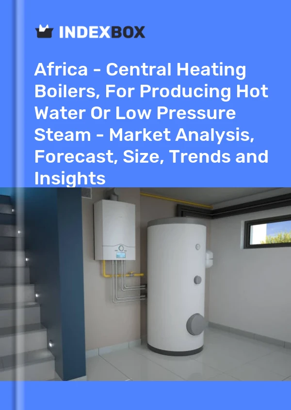Report Africa - Central Heating Boilers, for Producing Hot Water or Low Pressure Steam - Market Analysis, Forecast, Size, Trends and Insights for 499$