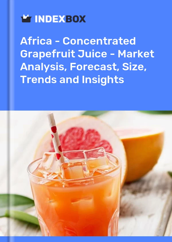Report Africa - Concentrated Grapefruit Juice - Market Analysis, Forecast, Size, Trends and Insights for 499$