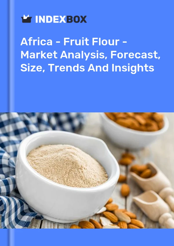 Report Africa - Fruit Flour - Market Analysis, Forecast, Size, Trends and Insights for 499$