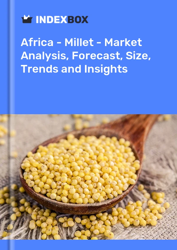 Report Africa - Millet - Market Analysis, Forecast, Size, Trends and Insights for 499$