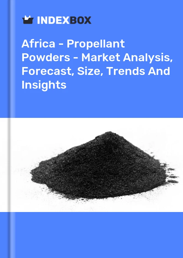 Report Africa - Propellant Powders - Market Analysis, Forecast, Size, Trends and Insights for 499$