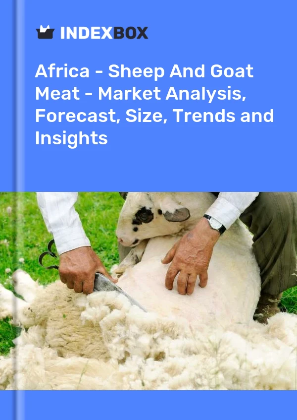 Bildiri Afrika - Koyun Ve Keçi Eti - Pazar Analizi, Tahmin, Boyut, Eğilimler ve Öngörüler for 499$
