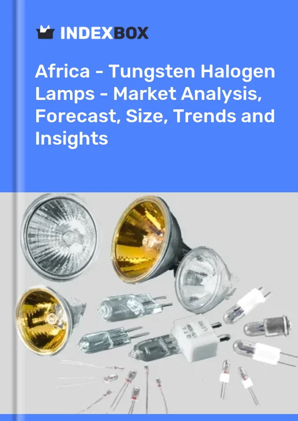 Report Africa - Tungsten Halogen Lamps - Market Analysis, Forecast, Size, Trends and Insights for 499$