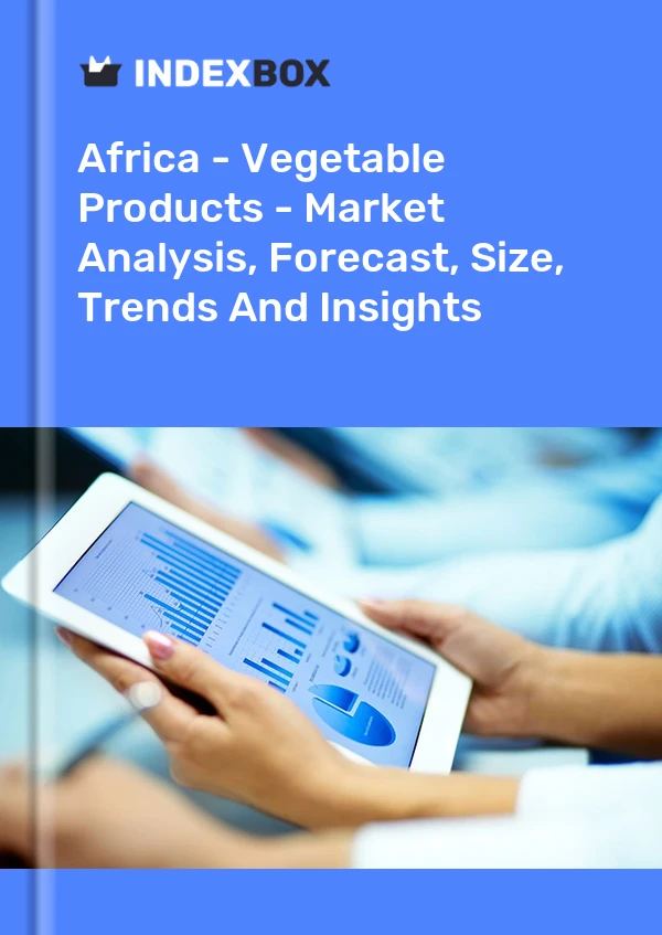 Report Africa - Vegetable Products - Market Analysis, Forecast, Size, Trends and Insights for 499$