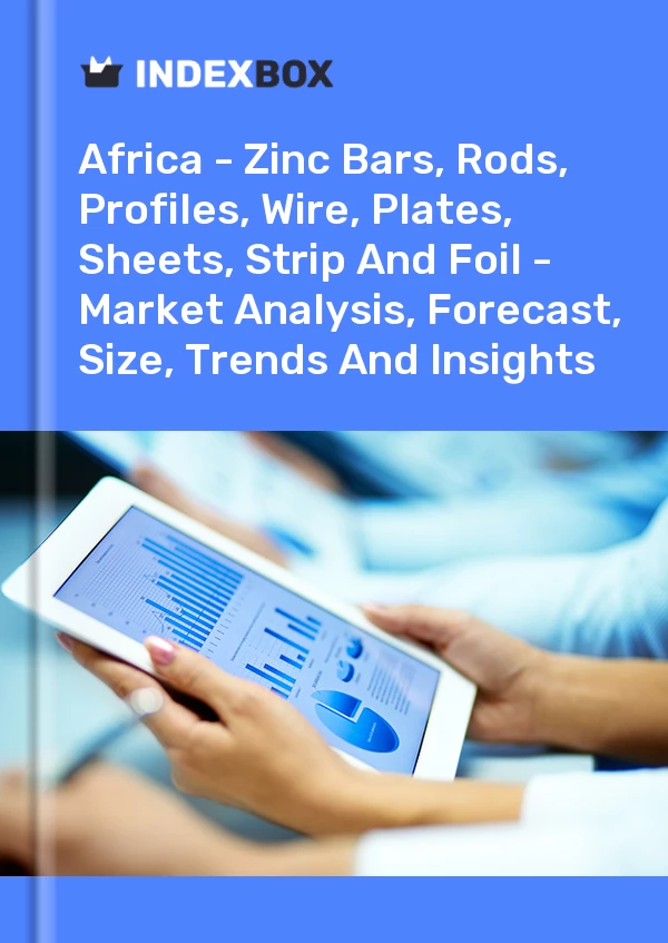 Report Africa - Zinc Bars, Rods, Profiles, Wire, Plates, Sheets, Strip and Foil - Market Analysis, Forecast, Size, Trends and Insights for 499$