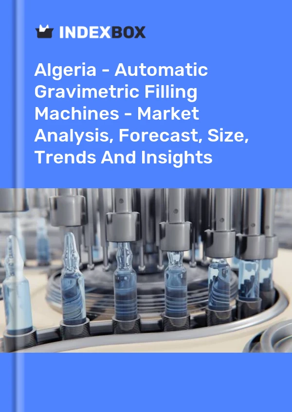 Bildiri Cezayir - Otomatik Gravimetrik Dolum Makineleri - Pazar Analizi, Tahmini, Boyut, Eğilimler ve Öngörüler for 499$