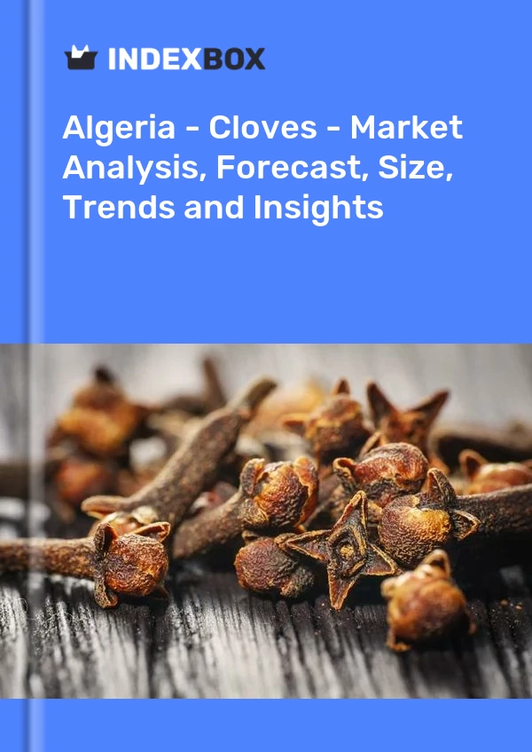 Report Algeria - Cloves - Market Analysis, Forecast, Size, Trends and Insights for 499$