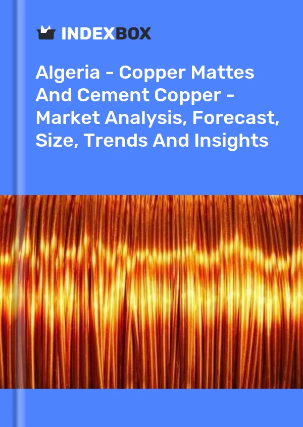 Report Algeria - Copper Mattes and Cement Copper - Market Analysis, Forecast, Size, Trends and Insights for 499$