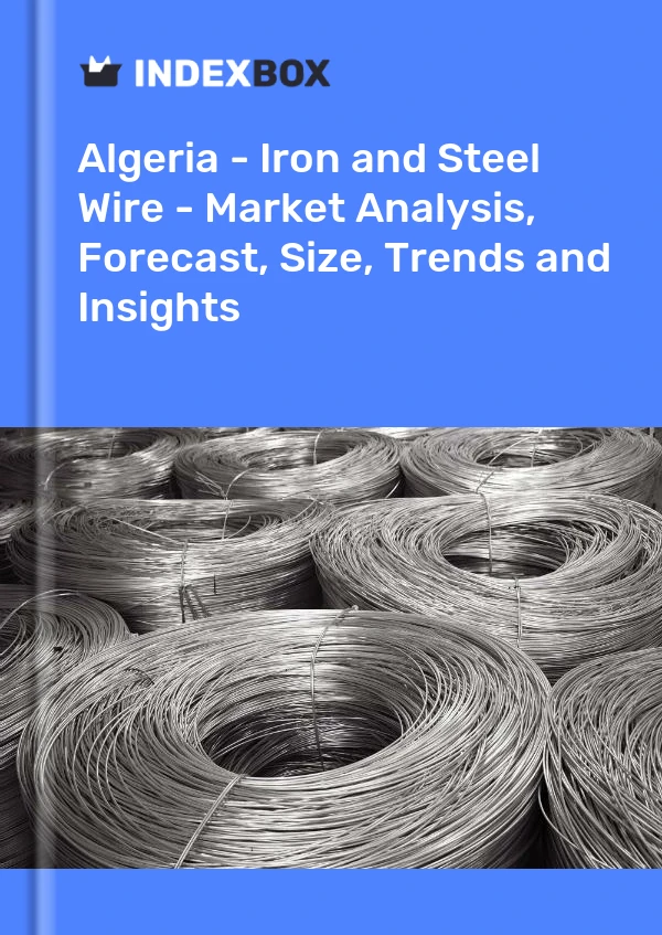 Report Algeria - Iron and Steel Wire - Market Analysis, Forecast, Size, Trends and Insights for 499$