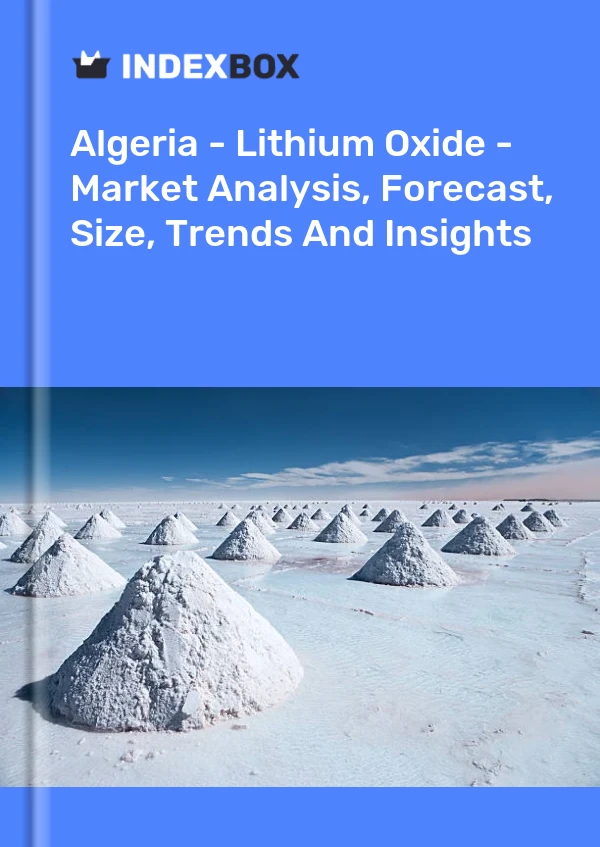 Report Algeria - Lithium Oxide - Market Analysis, Forecast, Size, Trends and Insights for 499$