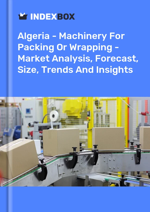 Report Algeria - Machinery for Packing or Wrapping - Market Analysis, Forecast, Size, Trends and Insights for 499$