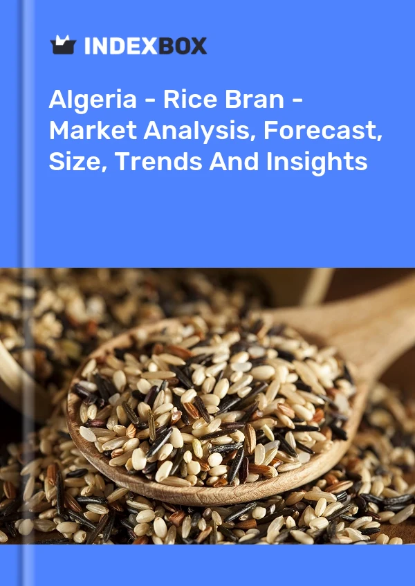 Bildiri Cezayir - Pirinç Kepeği - Pazar Analizi, Tahmin, Boyut, Eğilimler ve Öngörüler for 499$
