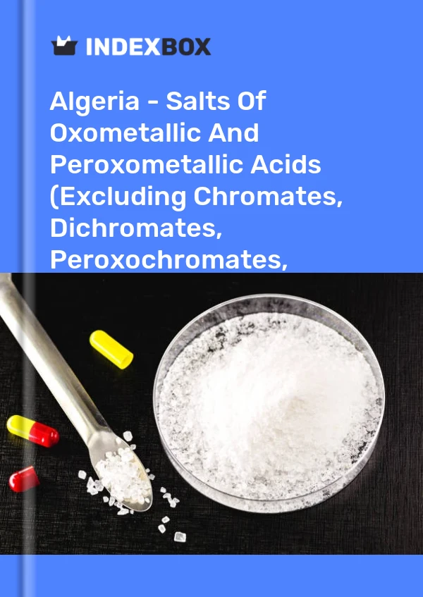 Report Algeria - Salts of Oxometallic and Peroxometallic Acids (Excluding Chromates, Dichromates, Peroxochromates, Manganites, Manganates, Permanganates, Molybdates, Tungstates) - Market Analysis, Forecast, Size, Trends and Insights for 499$