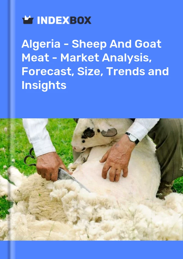 Bildiri Cezayir - Koyun Ve Keçi Eti - Pazar Analizi, Tahmin, Boyut, Eğilimler ve Öngörüler for 499$