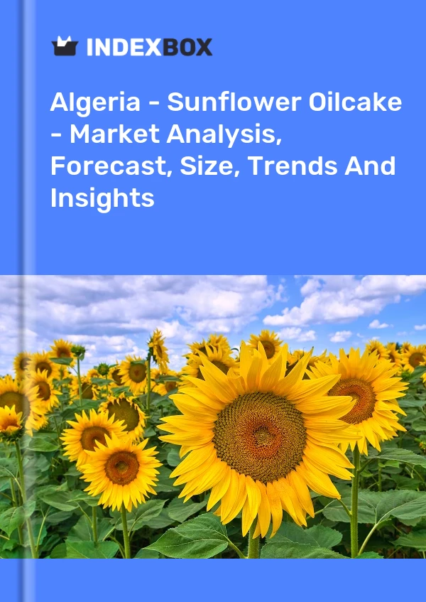 Algeria - Sunflower Oilcake - Market Analysis, Forecast, Size, Trends And Insights