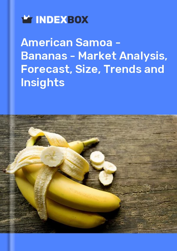 Report American Samoa - Bananas - Market Analysis, Forecast, Size, Trends and Insights for 499$