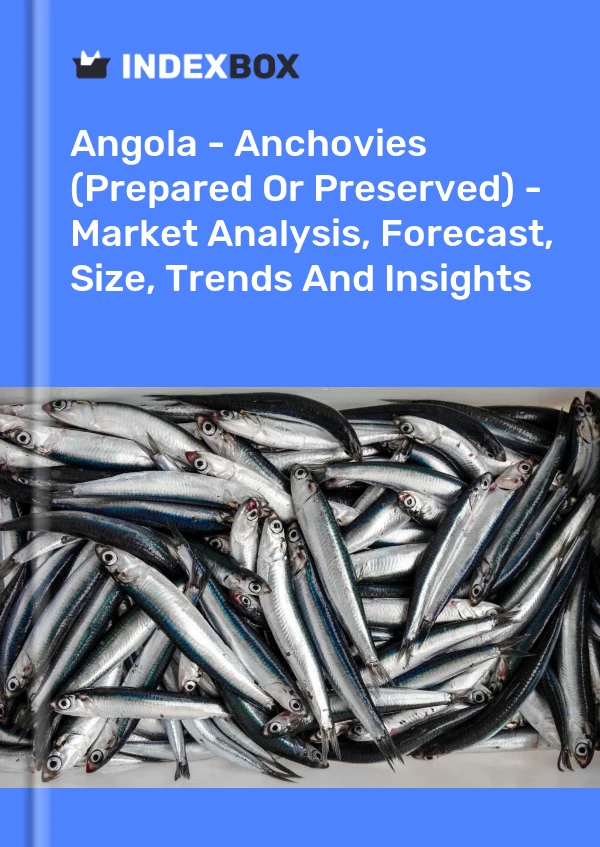 Angola - Anchovies (Prepared Or Preserved) - Market Analysis, Forecast, Size, Trends And Insights