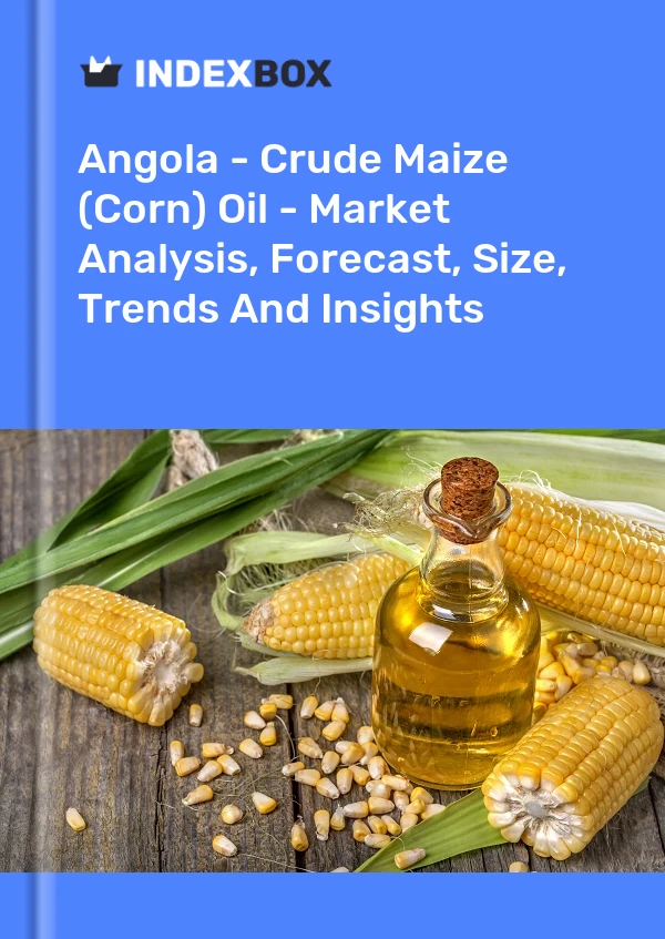 Angola - Crude Maize (Corn) Oil - Market Analysis, Forecast, Size, Trends And Insights