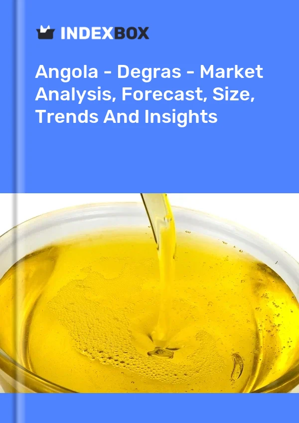 Angola - Degras - Market Analysis, Forecast, Size, Trends And Insights