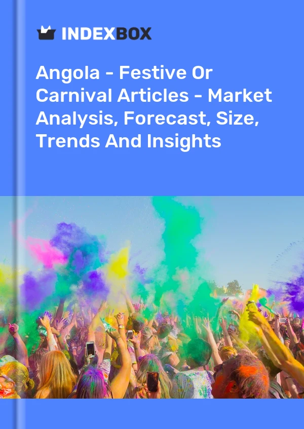 Angola - Festive Or Carnival Articles - Market Analysis, Forecast, Size, Trends And Insights