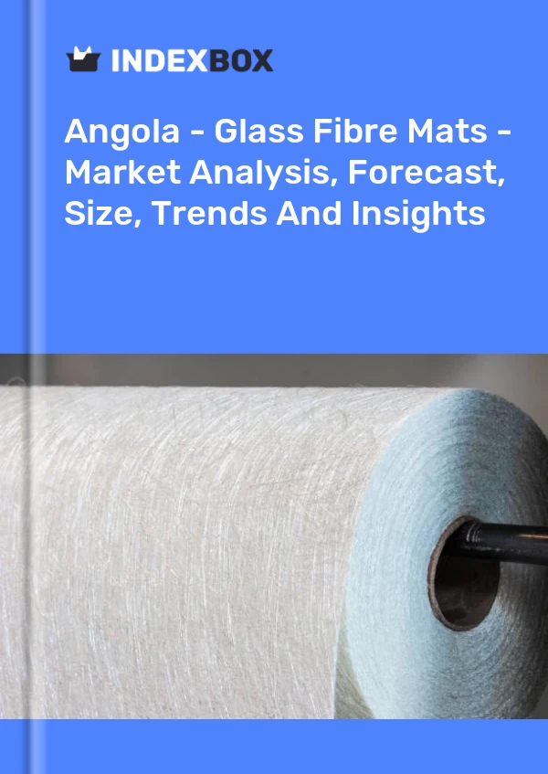 Report Angola - Glass Fibre Mats - Market Analysis, Forecast, Size, Trends and Insights for 499$