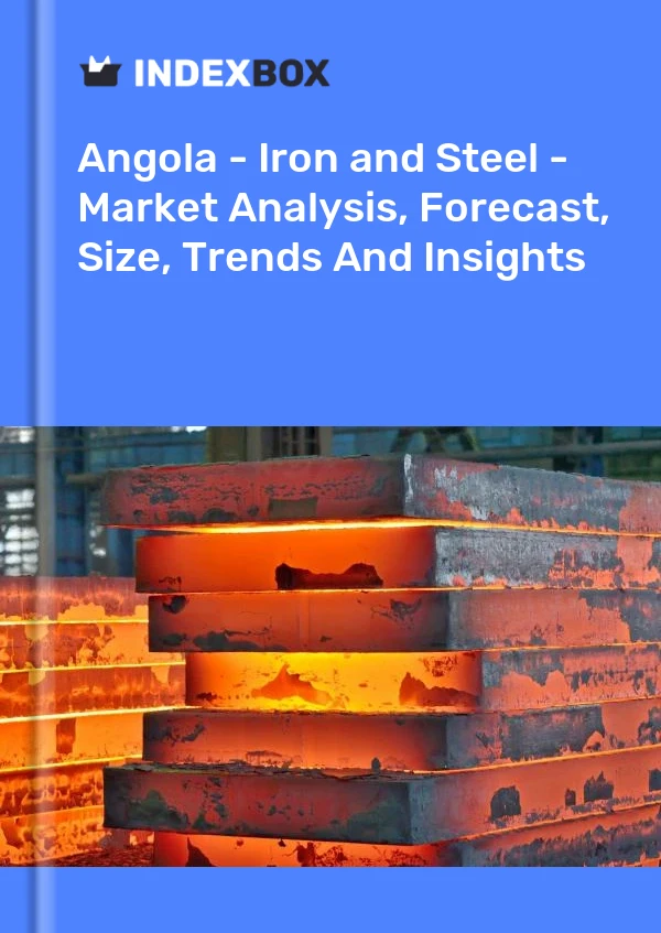 Report Angola - Iron and Steel - Market Analysis, Forecast, Size, Trends and Insights for 499$