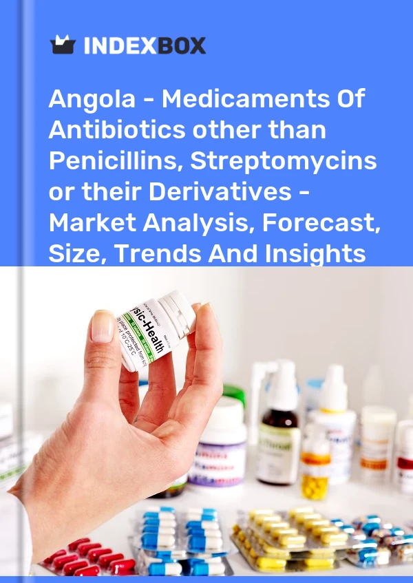Angola - Medicaments Of Antibiotics other than Penicillins, Streptomycins or their Derivatives - Market Analysis, Forecast, Size, Trends And Insights