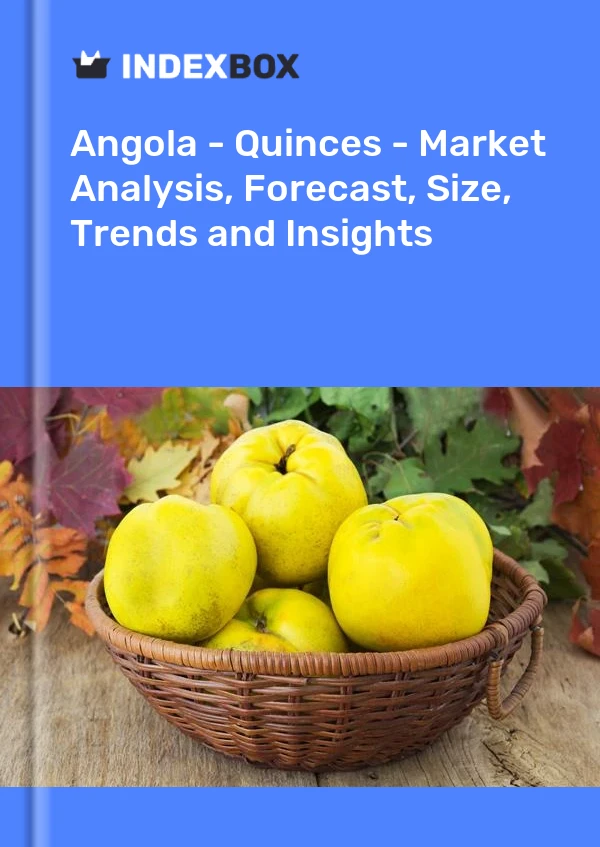Report Angola - Quinces - Market Analysis, Forecast, Size, Trends and Insights for 499$