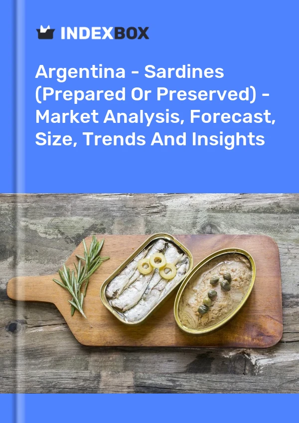 Argentina - Sardines (Prepared Or Preserved) - Market Analysis, Forecast, Size, Trends And Insights