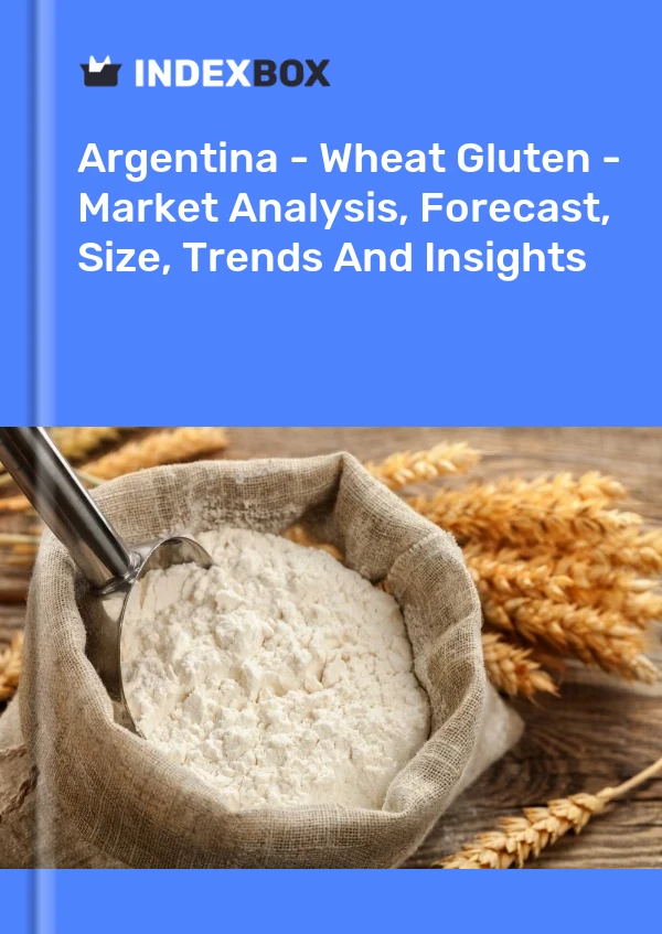 Argentina - Wheat Gluten - Market Analysis, Forecast, Size, Trends And Insights
