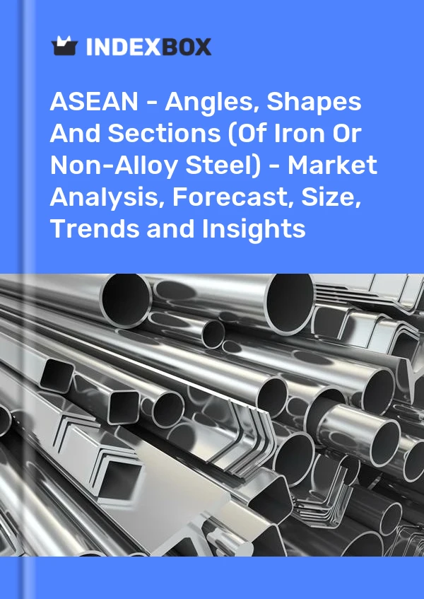 Report ASEAN - Angles, Shapes and Sections (Of Iron or Non-Alloy Steel) - Market Analysis, Forecast, Size, Trends and Insights for 499$
