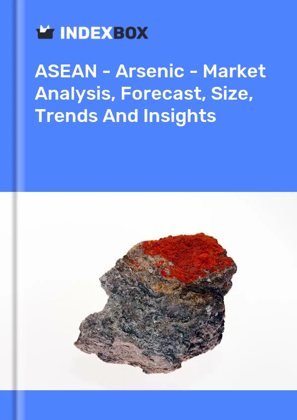 Report ASEAN - Arsenic - Market Analysis, Forecast, Size, Trends and Insights for 499$