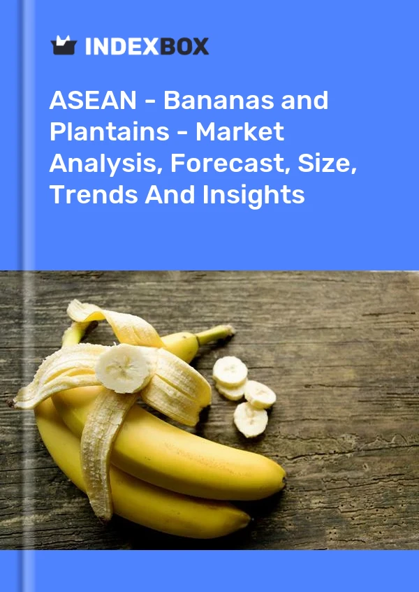 Report ASEAN - Bananas and Plantains - Market Analysis, Forecast, Size, Trends and Insights for 499$
