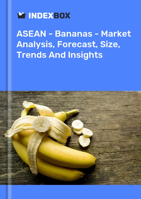Report ASEAN - Bananas - Market Analysis, Forecast, Size, Trends and Insights for 499$