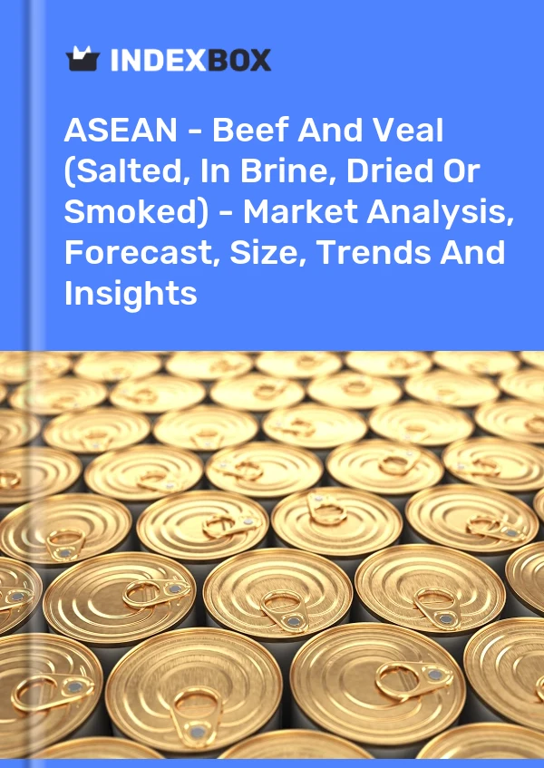 Report ASEAN - Beef and Veal (Salted, in Brine, Dried or Smoked) - Market Analysis, Forecast, Size, Trends and Insights for 499$