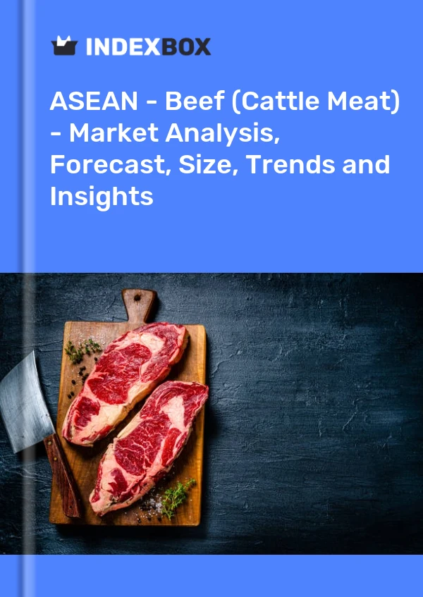 Report ASEAN - Beef (Cattle Meat) - Market Analysis, Forecast, Size, Trends and Insights for 499$