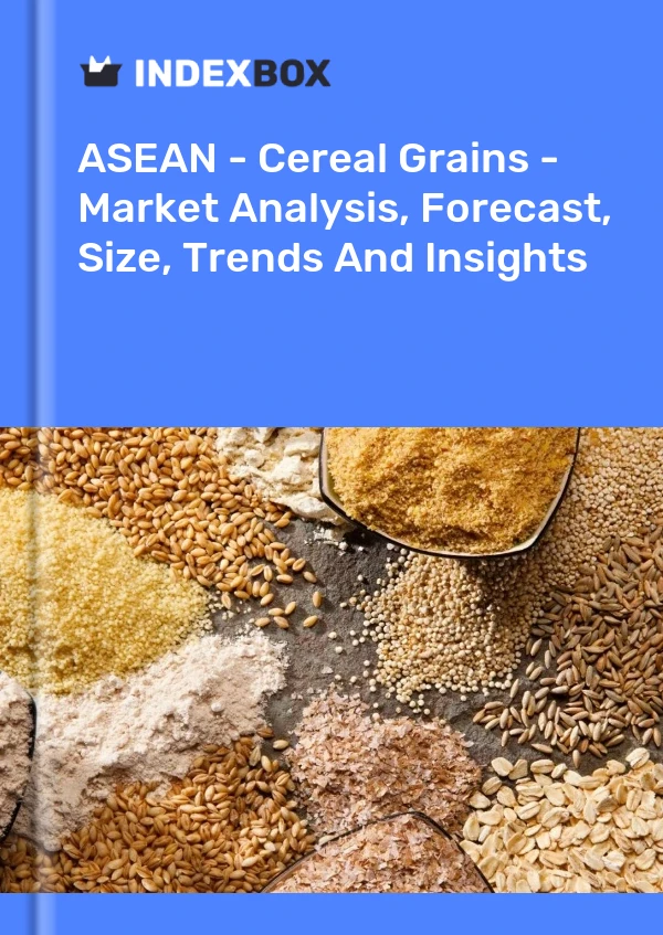 Report ASEAN - Cereal Grains - Market Analysis, Forecast, Size, Trends and Insights for 499$
