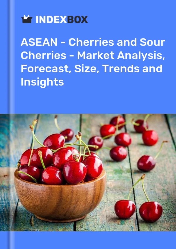 Report ASEAN - Cherries and Sour Cherries - Market Analysis, Forecast, Size, Trends and Insights for 499$