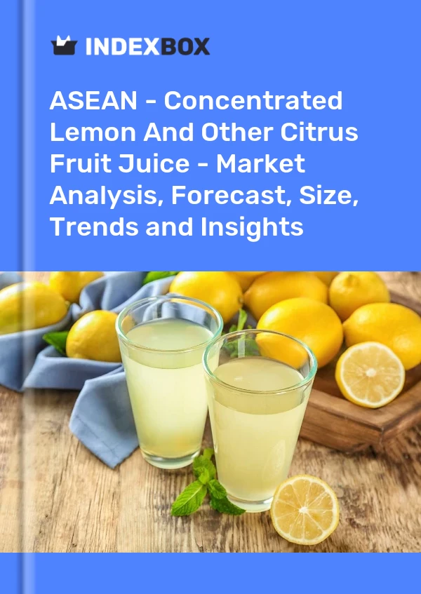 Report ASEAN - Concentrated Lemon and Other Citrus Fruit Juice - Market Analysis, Forecast, Size, Trends and Insights for 499$