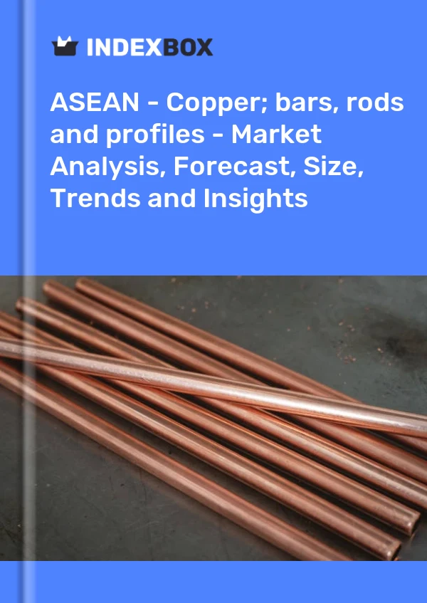 Report ASEAN - Copper; bars, rods and profiles - Market Analysis, Forecast, Size, Trends and Insights for 499$