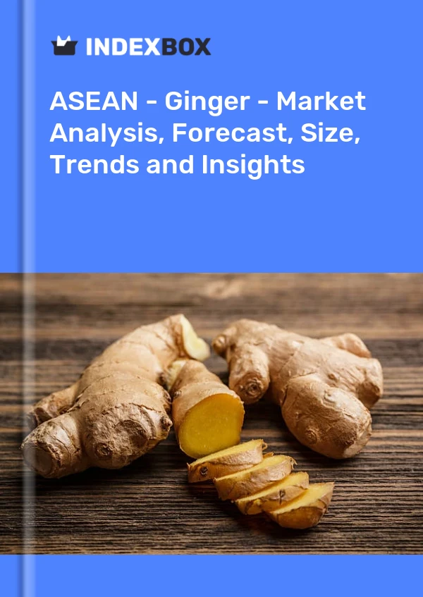 Report ASEAN - Ginger - Market Analysis, Forecast, Size, Trends and Insights for 499$