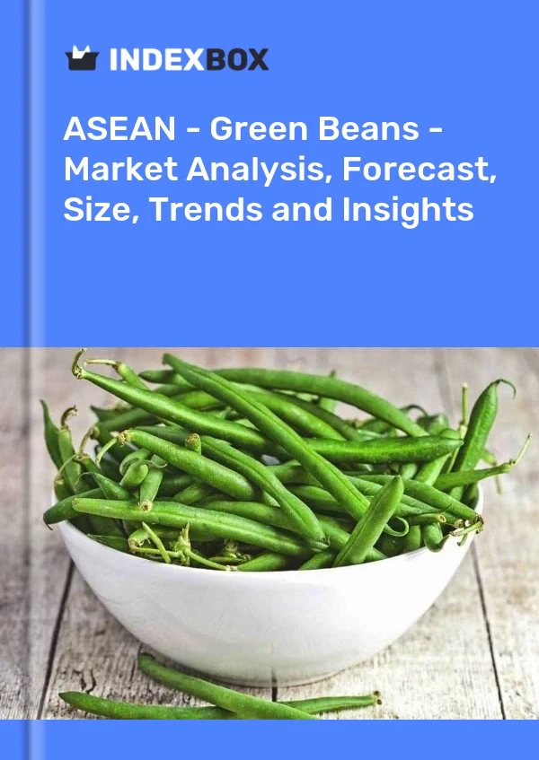 Report ASEAN - Green Beans - Market Analysis, Forecast, Size, Trends and Insights for 499$
