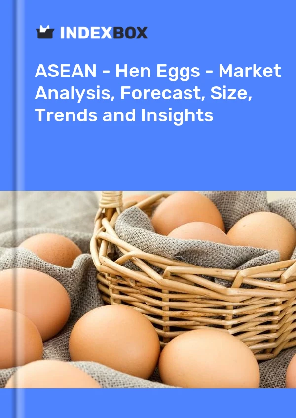 Report ASEAN - Hen Eggs - Market Analysis, Forecast, Size, Trends and Insights for 499$
