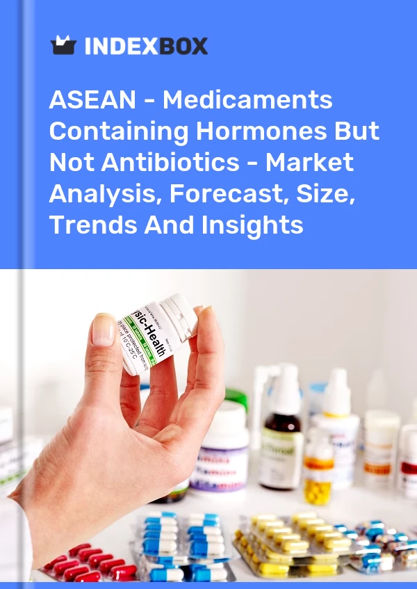 Report ASEAN - Medicaments Containing Hormones But not Antibiotics - Market Analysis, Forecast, Size, Trends and Insights for 499$