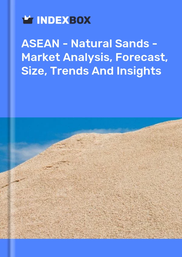 Bildiri ASEAN - Natural Sands - Market Analysis, Forecast, Size, Trends and Insights for 499$