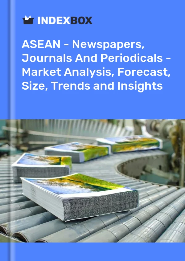 Report ASEAN - Newspapers, Journals and Periodicals - Market Analysis, Forecast, Size, Trends and Insights for 499$