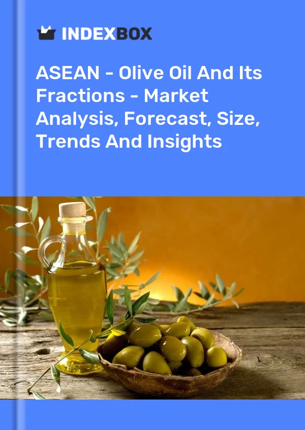 Report ASEAN - Olive Oil and Its Fractions - Market Analysis, Forecast, Size, Trends and Insights for 499$