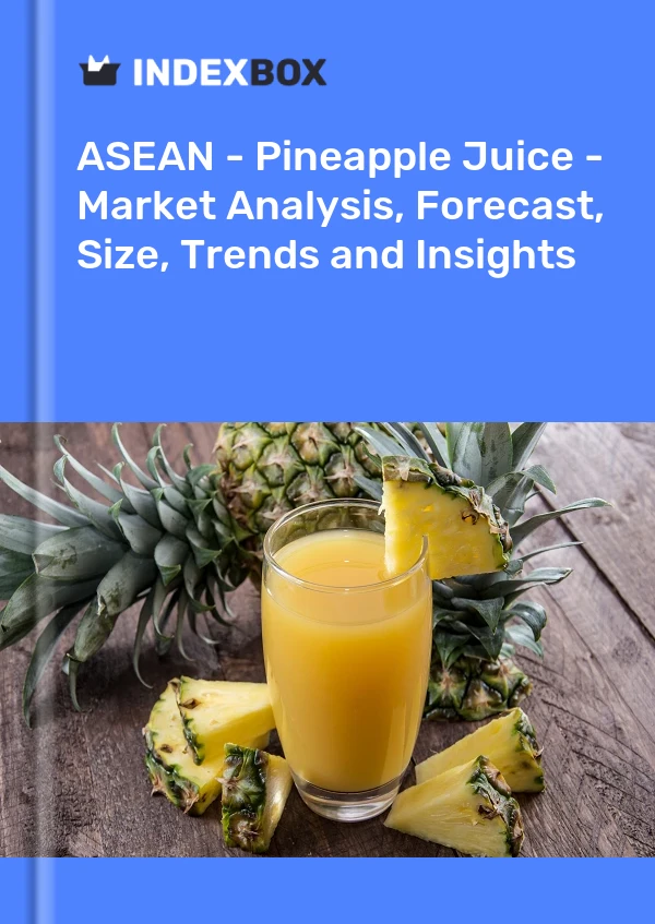 Report ASEAN - Pineapple Juice - Market Analysis, Forecast, Size, Trends and Insights for 499$
